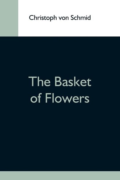 The Basket Of Flowers, Christoph Von Schmid - Paperback - 9789354592690