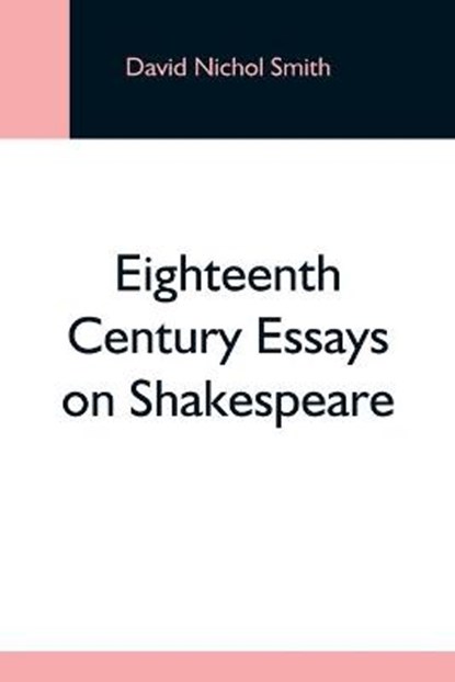Eighteenth Century Essays On Shakespeare, NICHOL SMITH,  David - Paperback - 9789354592799