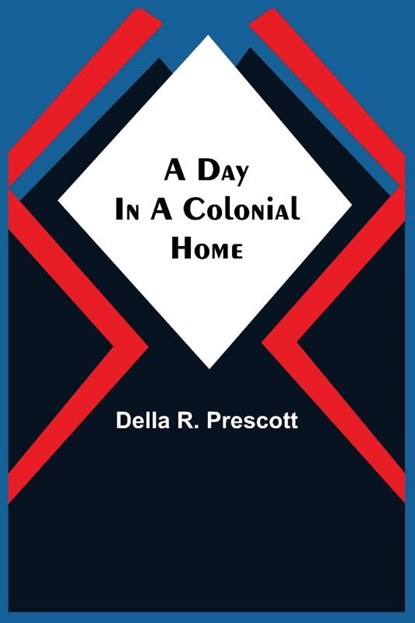 A Day in a Colonial Home, Della R Prescott - Paperback - 9789354593376