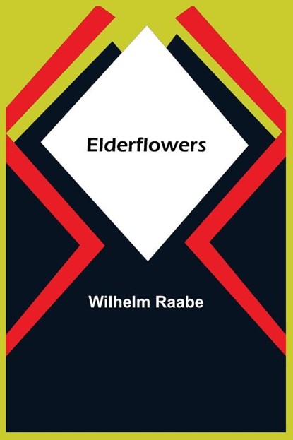 Elderflowers, Wilhelm Raabe - Paperback - 9789354596612