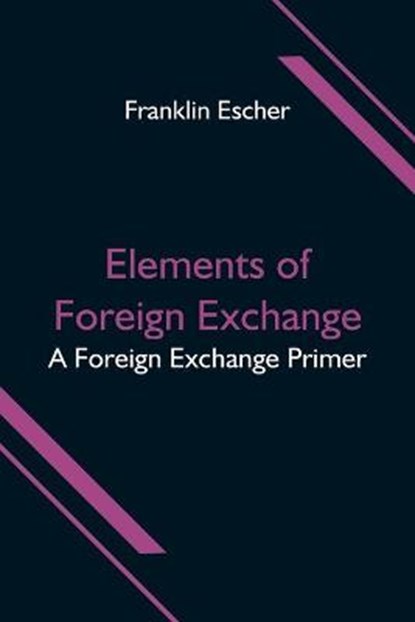 Elements of Foreign Exchange, ESCHER,  Franklin - Paperback - 9789354596636