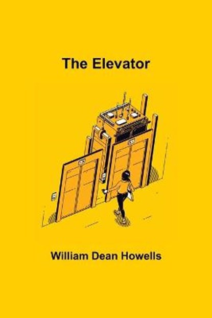 The Elevator, DEAN HOWELLS,  William - Paperback - 9789354597275