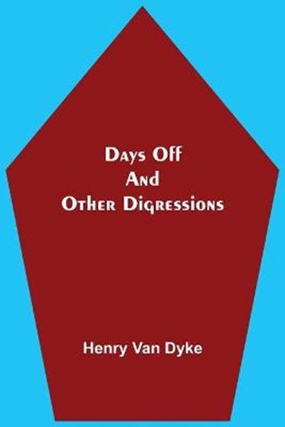 Days Off And Other Digressions, VAN DYKE,  Henry - Paperback - 9789354597817