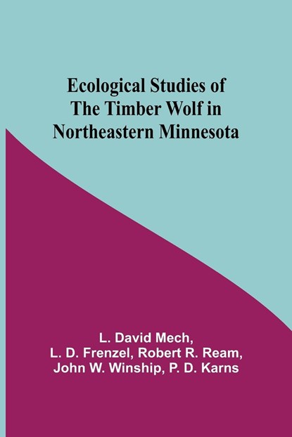 Ecological Studies Of The Timber Wolf In Northeastern Minnesota, L D Frenzel Robert R David Mech - Paperback - 9789354598838