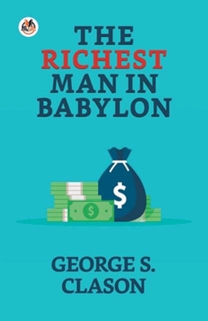 The Richest Man in Babylon, George S Clason - Paperback - 9789354622199
