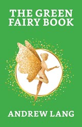 The Green Fairy Book - Andrew Lang - 9789354628849