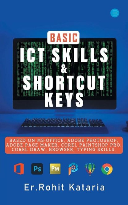 Basic ICT Skills & Shortcut Keys, Rohit Kataria - Paperback - 9789354728570