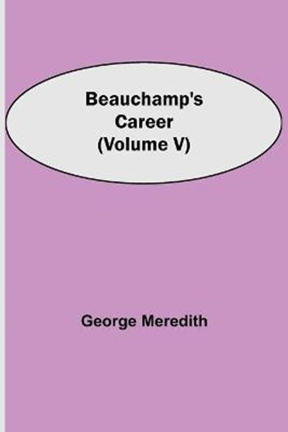Beauchamp's Career (Volume V), MEREDITH,  George - Paperback - 9789354750151