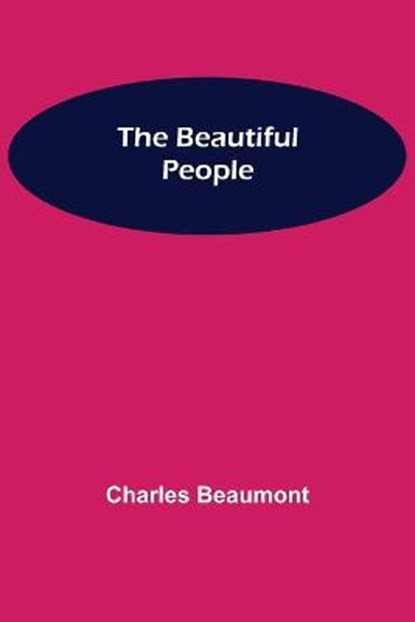 The Beautiful People, BEAUMONT,  Charles - Paperback - 9789354750717