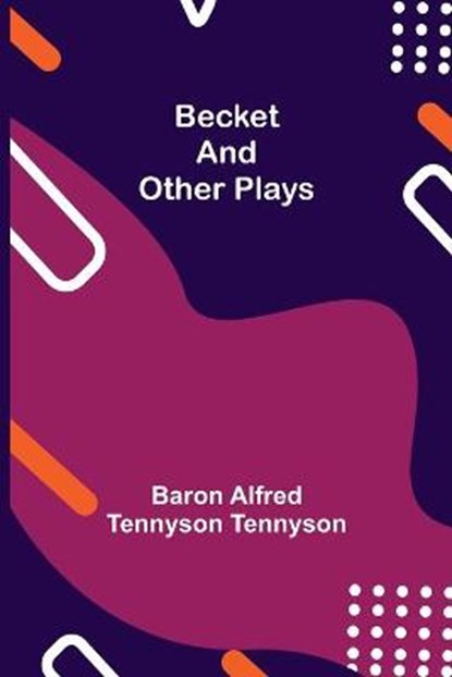 Becket and other plays, ALFRED TENNYSON TENNYSON,  Baron - Paperback - 9789354750854