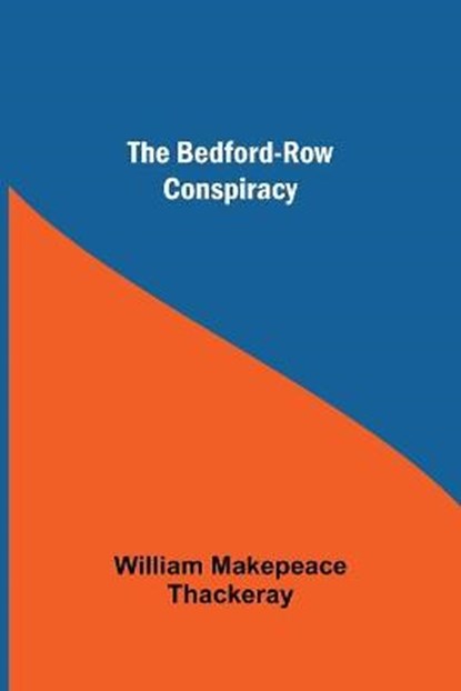 The Bedford-Row Conspiracy, MAKEPEACE THACKERAY,  William - Paperback - 9789354751004