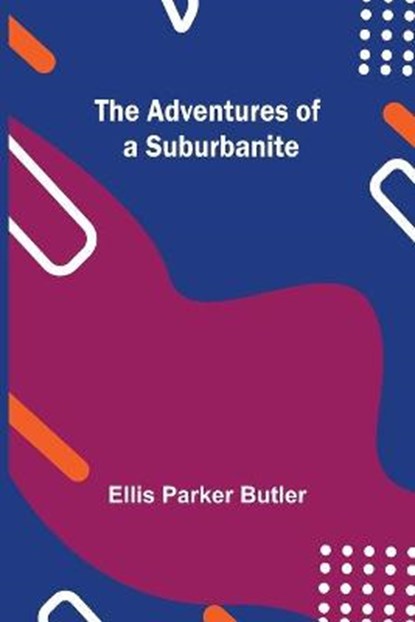 The Adventures of a Suburbanite, PARKER BUTLER,  Ellis - Paperback - 9789354753701
