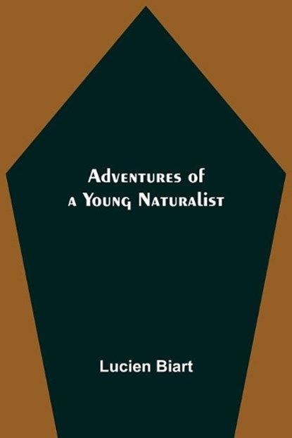 Adventures of a Young Naturalist, Lucien Biart - Paperback - 9789354753763