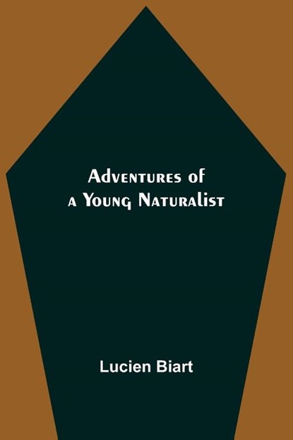 Adventures of a Young Naturalist, Lucien Biart - Paperback - 9789354753763