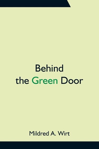 Behind the Green Door, Mildred A Wirt - Paperback - 9789354756542