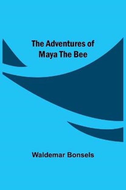 The Adventures Of Maya The Bee, BONSELS,  Waldemar - Paperback - 9789354756740