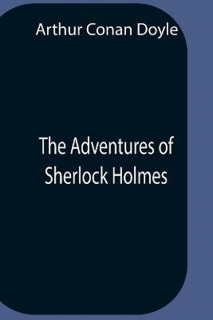 The Adventures Of Sherlock Holmes, DOYLE,  Sir Arthur Conan - Paperback - 9789354758249