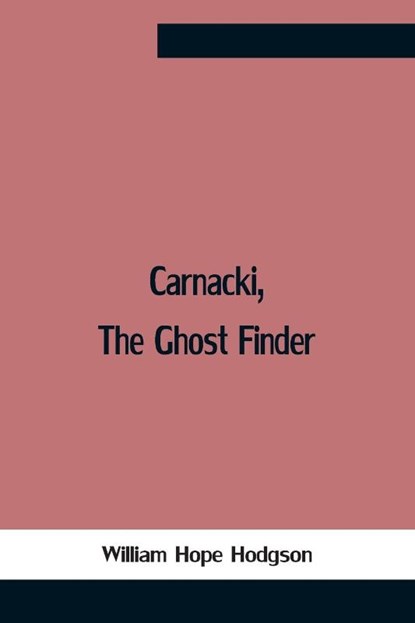 Carnacki, The Ghost Finder, William Hope Hodgson - Paperback - 9789354758270