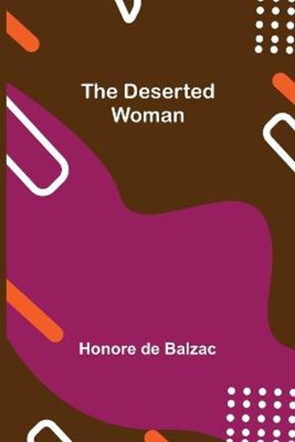 The Deserted Woman, DE BALZAC,  Honore - Paperback - 9789354759611