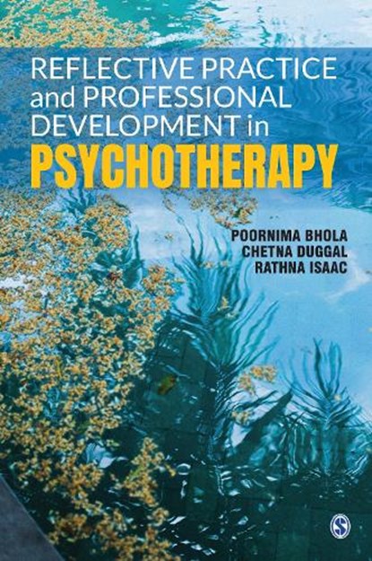 Reflective Practice and Professional Development in Psychotherapy, BHOLA,  Poornima ; Duggal, Chetna ; Isaac, Rathna - Gebonden - 9789354792878
