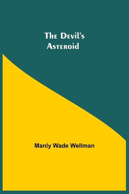 The Devil's Asteroid, Manly Wade Wellman - Paperback - 9789354845963