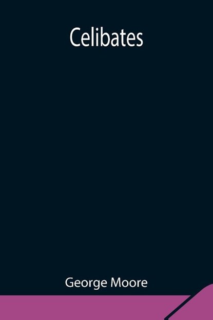 Celibates, George Moore - Paperback - 9789354848759