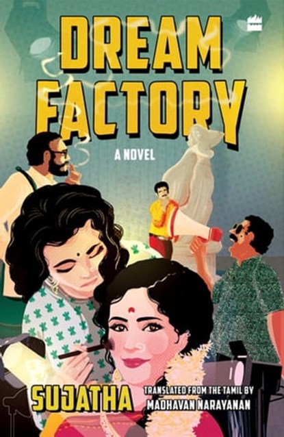 Dream Factory, Sujatha ; Madhavan Narayanan - Ebook - 9789354895647