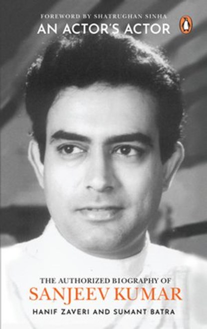 An Actor’s Actor, Hanif Zaveri ; Sumant Batra - Ebook - 9789354923111