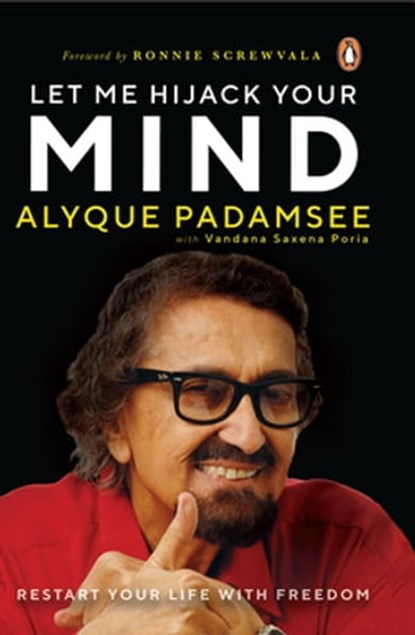 Let Me Hijack Your Mind, Alyque Padamsee ; Vandana Saxena Poria - Ebook - 9789354924651