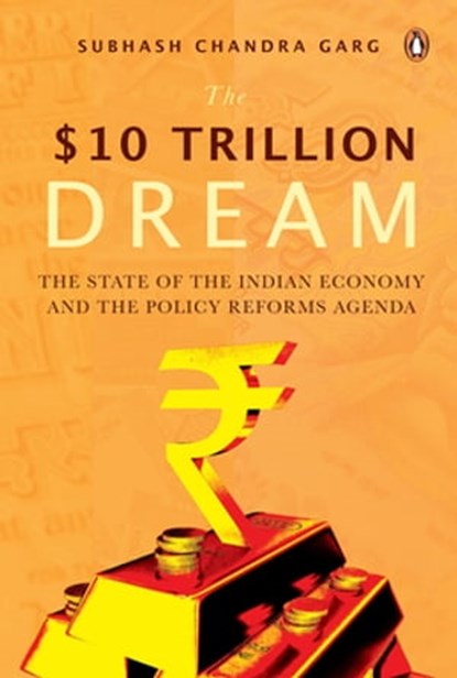 The Ten Trillion Dream, Subhash Chandra Garg - Ebook - 9789354924927