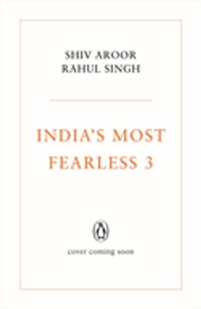 India's Most Fearless 3, Shiv Aroor ; Rahul Singh - Ebook - 9789354926709