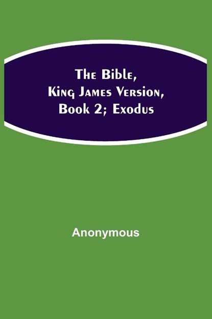 The Bible, King James Version, Book 2; Exodus, Anonymous - Paperback - 9789354940316