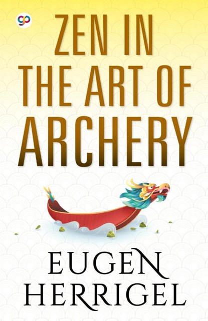 Zen in the Art of Archery, Eugen Herrigel - Gebonden - 9789354990298