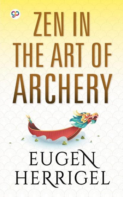 ZEN in the Art of Archery, Eugen Herrigel - Paperback - 9789354991059