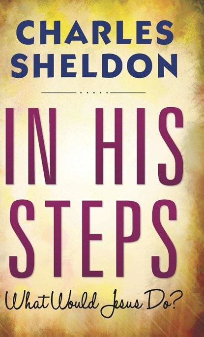 In His Steps (Hardcover Library Edition), Charles M Sheldon - Gebonden - 9789354991868