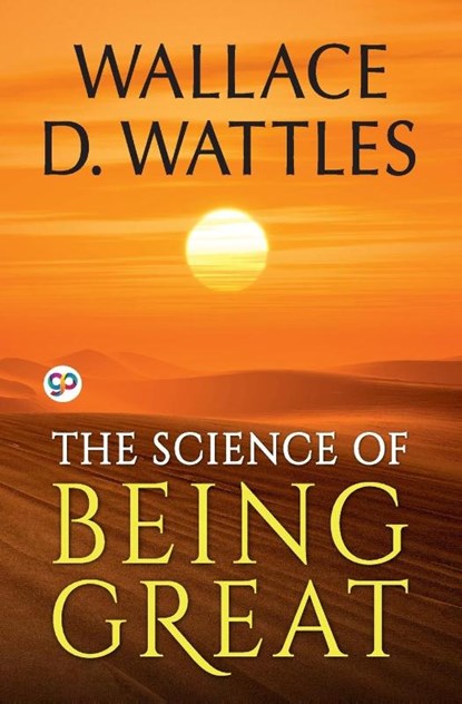 The Science of Being Great, Wallace D. Wattles - Paperback - 9789354993886