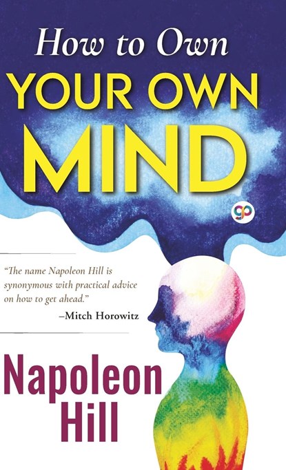 How to Own Your Own Mind (Hardcover Library Edition), Napoleon Hill ; General Press - Gebonden - 9789354994067