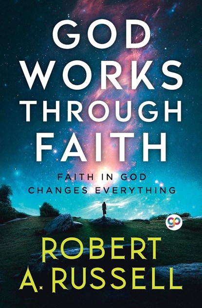 GOD Works Through Faith, Robert A Russell - Paperback - 9789354994388