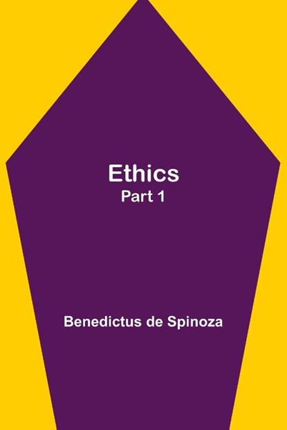 Ethics - Part 1, Benedictus De Spinoza - Paperback - 9789355113573