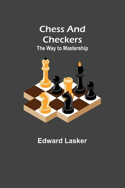 Chess and Checkers, Edward Lasker - Paperback - 9789355115065
