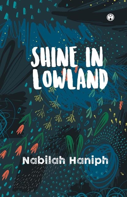Shine in Lowland, Nabilah Haniph - Paperback - 9789355171030