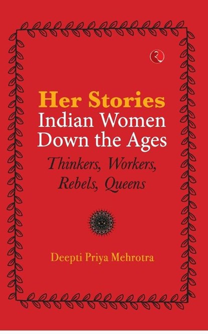 Her-Stories-Indian Women Down the Ages, Deepti Priya Mehrotra - Paperback - 9789355202031