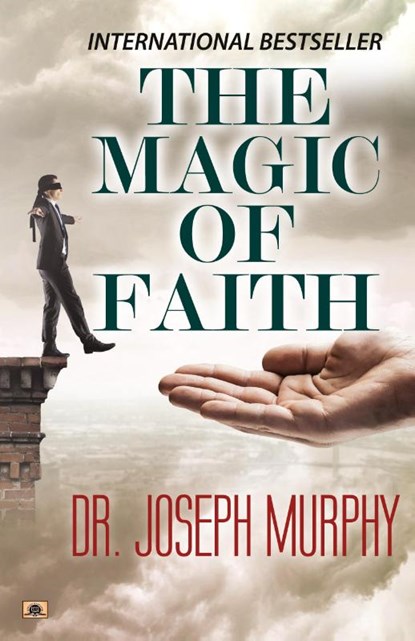 The Magic Of Faith, Joseph Murphy - Paperback - 9789355214942
