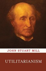 Utilitarianism - John Stuart Mill - 9789355222954