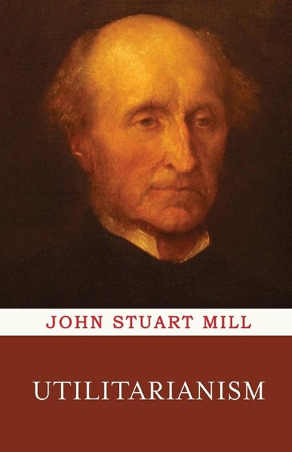 Utilitarianism, John Stuart Mill - Paperback - 9789355222954