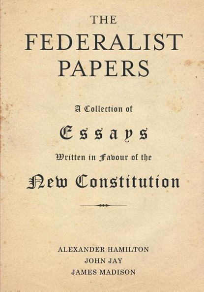 The Federalist Papers, Alexander Hamilton ; John Jay ; James Madison - Paperback - 9789355223487
