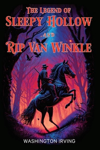 The Legend of Sleepy Hollow and Rip Van Winkle, Washington Irving - Paperback - 9789355224057