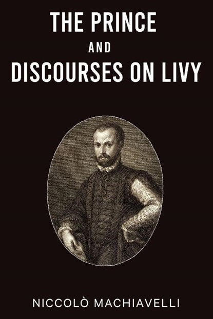 The Prince and Discourses on Livy, Niccolò Machiavelli - Paperback - 9789355224873