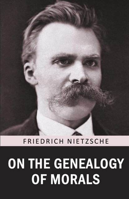 On the Genealogy of Morals, Friedrich Nietzsche - Paperback - 9789355225726