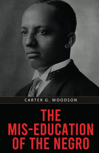 The Mis-Education of the Negro, Carter G. Woodson - Paperback - 9789355229632